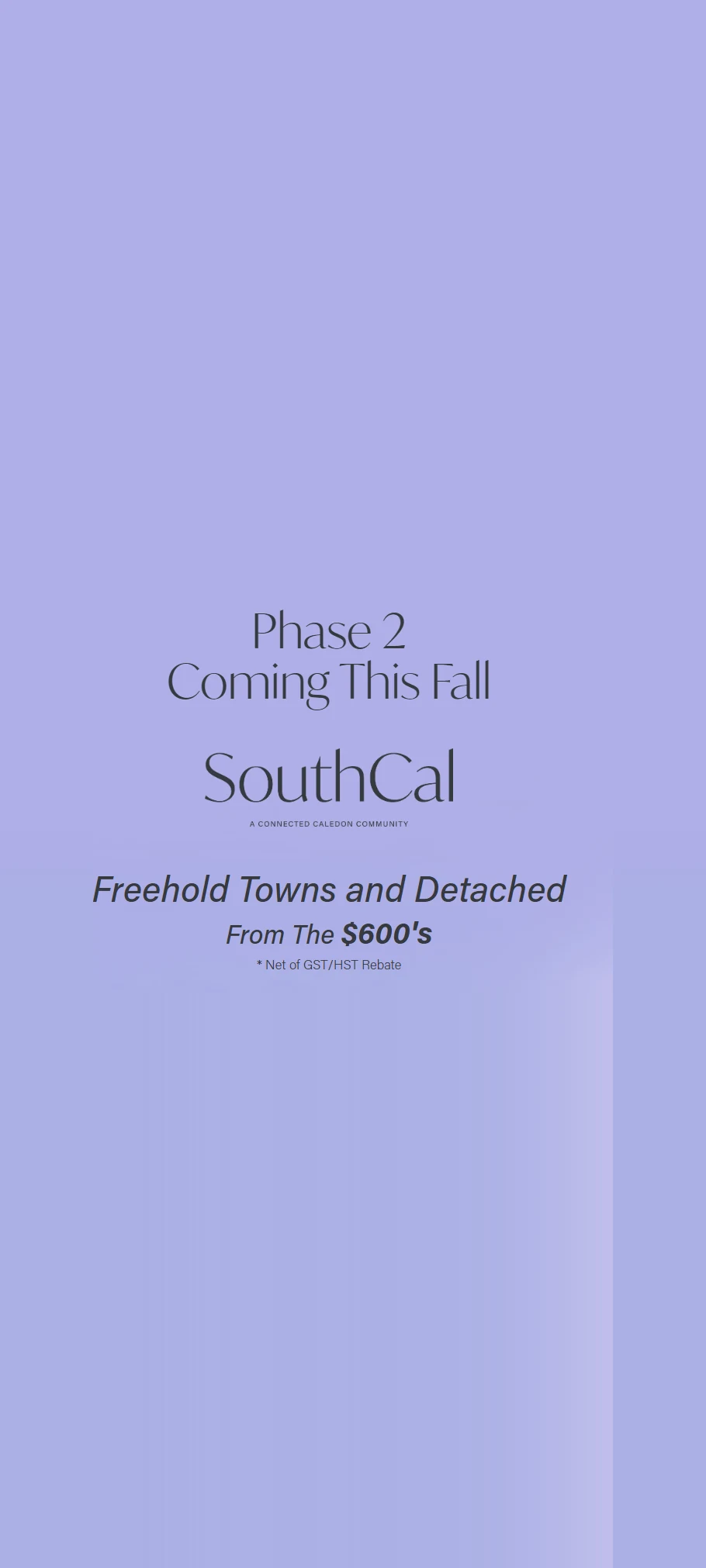 SouthCal Phase 2 — freehold towns and detached homes from the $600's, coming this fall